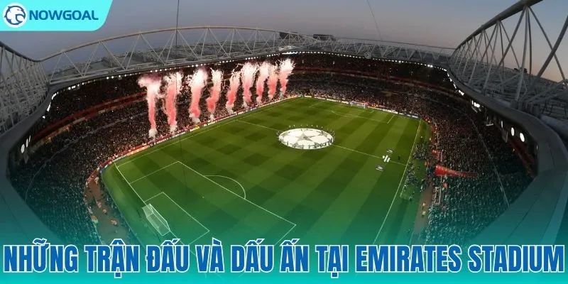 Những đêm huyền ảo và dấu ấn khó phai tại Emirates